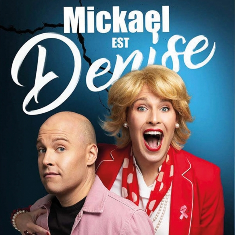 SPECTACLE "MICKAEL EST DENISE"